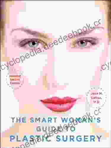 The Smart Woman S Guide To Plastic Surgery Updated Second Edition