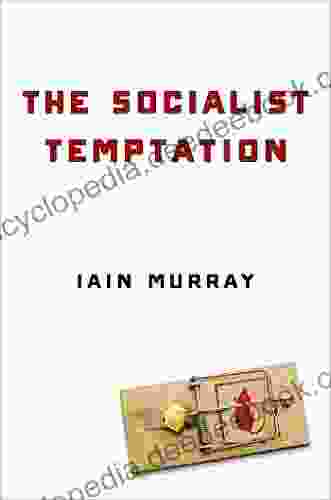 The Socialist Temptation Iain Murray