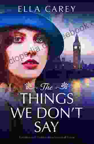 The Things We Don T Say: Gripping And Heartbreaking Historical Fiction