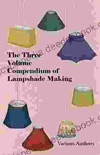 The Three Volume Compendium Of Lampshade Making
