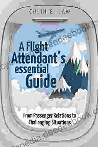 A Flight Attendant S Essential Guide: From Passenger Relations To Challenging Situations