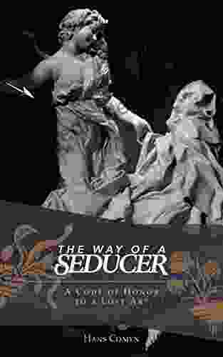 The Way Of A Seducer: A Code Of Honor To A Lost Art