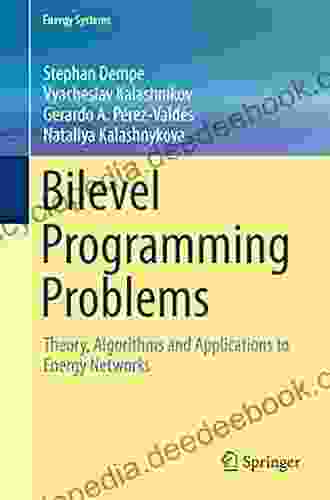 Bilevel Programming Problems: Theory Algorithms And Applications To Energy Networks (Energy Systems)
