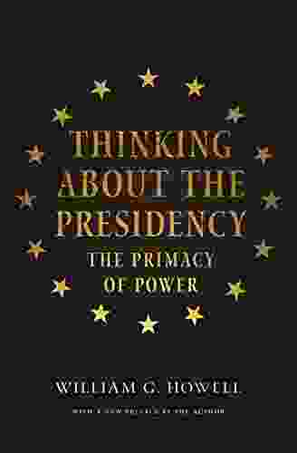 Thinking About The Presidency: The Primacy Of Power