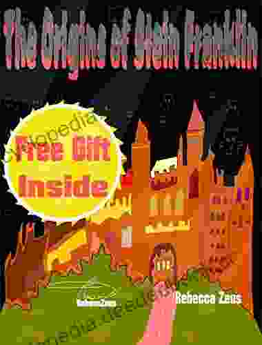 The Origins Of Stein Franklin Children S Book: Bedtime Stories Kids Bedtime Stories For Kids Children S Free Stories Picture Fiction (The World S First Hero 1)
