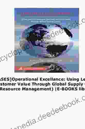 Operational Excellence: Using Lean Six Sigma To Translate Customer Value Through Global Supply Chains (Series On Resource Management)