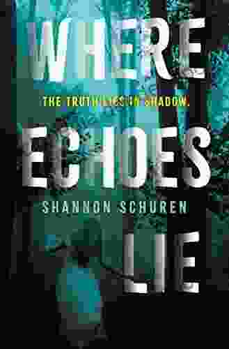 Where Echoes Lie Shannon Schuren