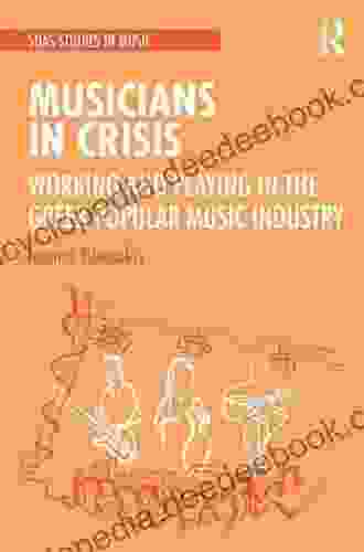 Musicians In Crisis: Working And Playing In The Greek Popular Music Industry (SOAS Studies In Music)